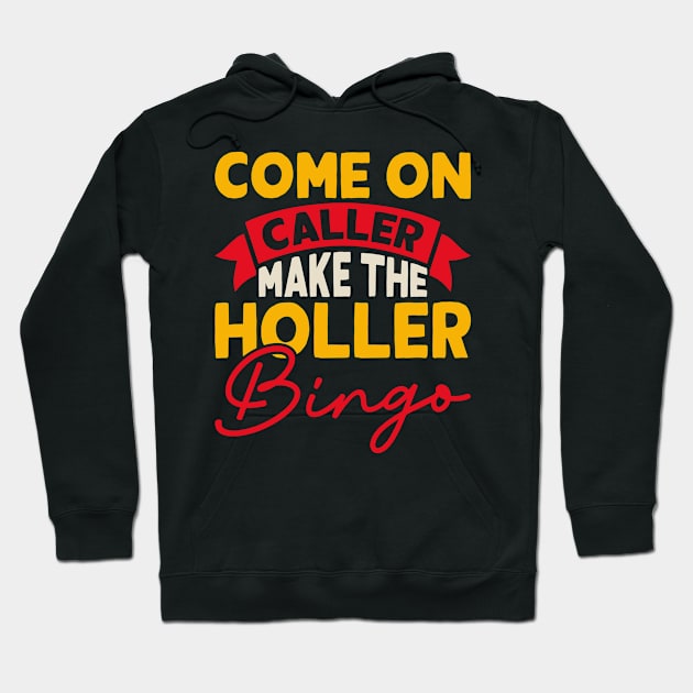 Come On Caller Make The Holler Bingo T shirt For Women Hoodie by Xamgi